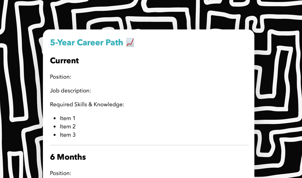 You can plan your long-term career goals and work towards them using Journey's 5-year Career Path journal template.
