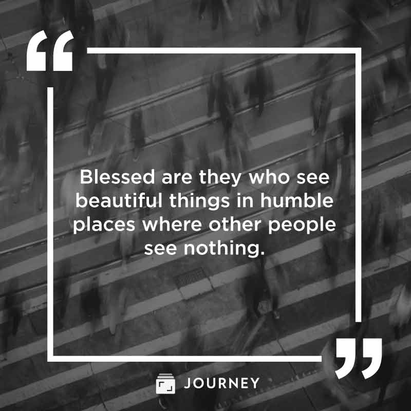 Blessings quotes, "Blessed are they who see beautiful things in humble places where other people see nothing."