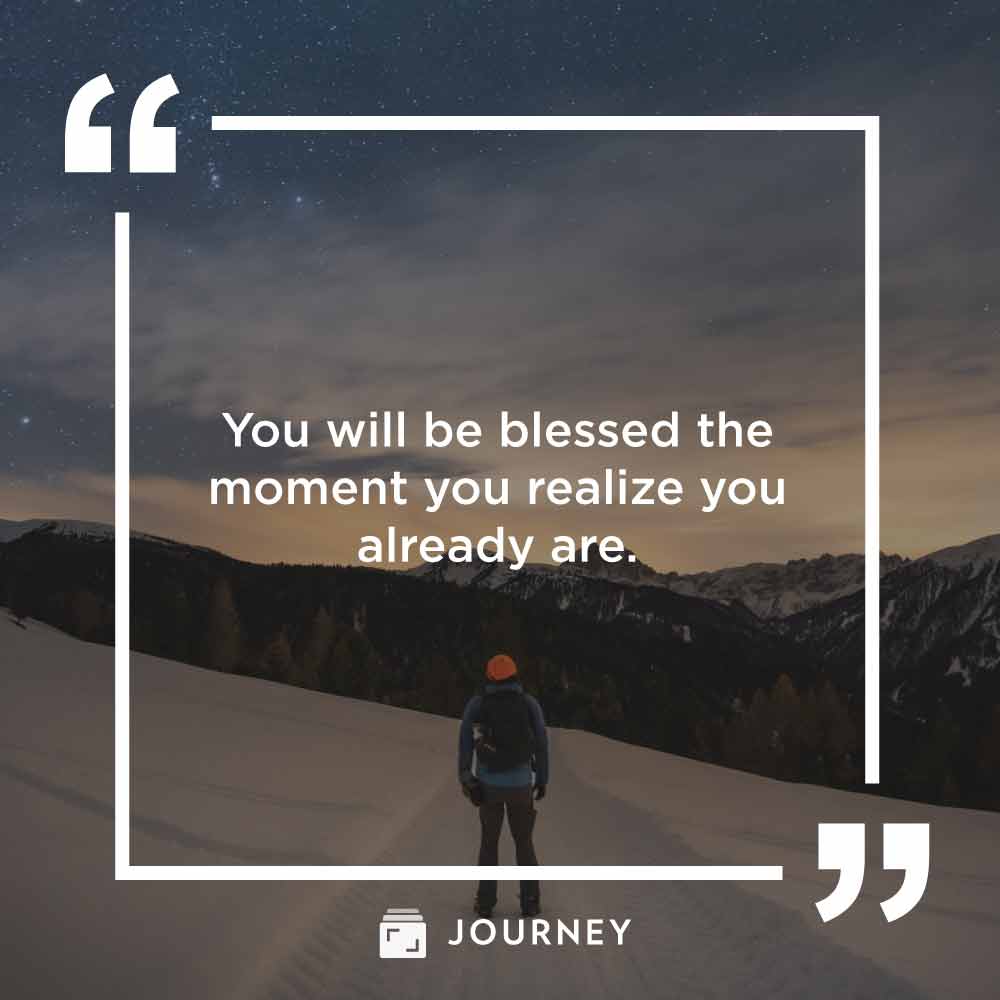 Blessings quotes, "You will be blessed the moment you realize you  already are."