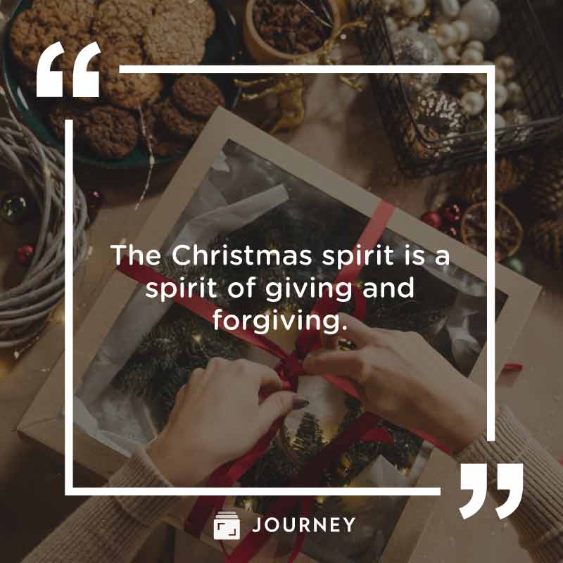 Christmas Quotes, "The Christmas spirit is a spirit of giving and  forgiving."