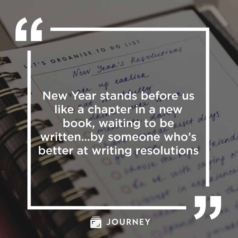 Funny New Year Quotes, "New Year stands before us like a chapter in a new book, waiting to be written…by someone who’s better at writing resolutions than me."