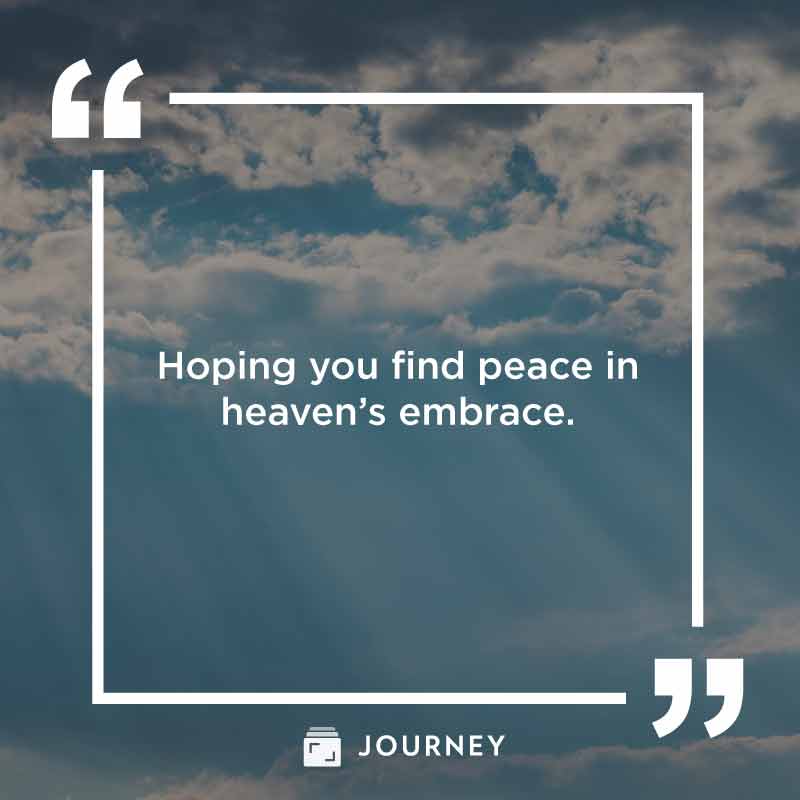 Rest In Peace Quotes, "Hoping you find peace in heaven’s embrace."