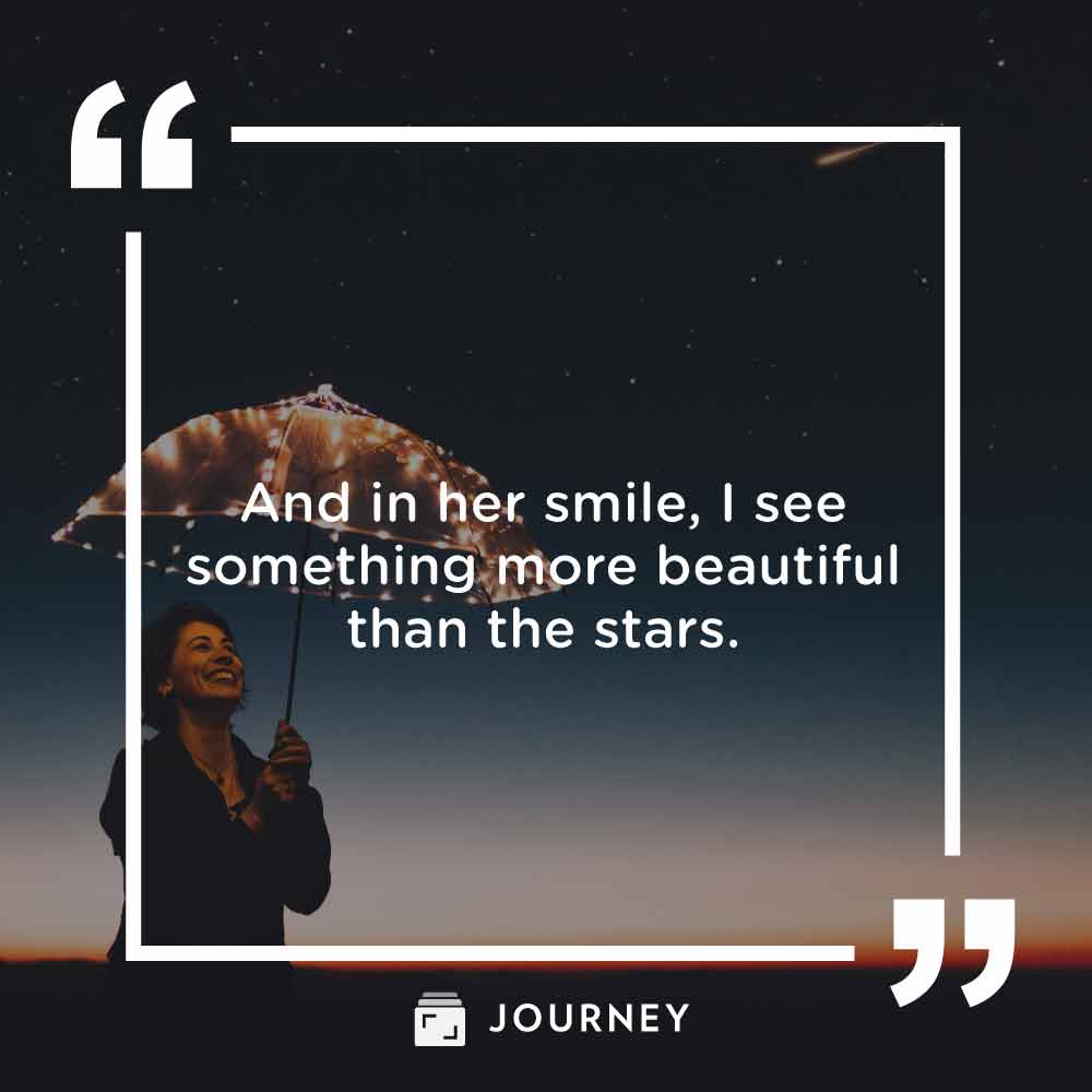 Romantic love quotes, "And in her smile, I see something more beautiful than the stars."