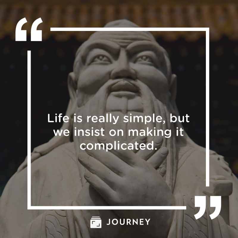 Short & Simple Life Quotes: "Life is really simple, but we insist on making it complicated."